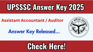 UPSSSC Assistant Accountant / Auditor Answer Key 2025 Released for the Download Answer Key PDF at upsssc.gov.in