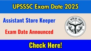 UPSSSC Assistant Store Keeper Exam Date 2025 Announced at upsssc.gov.in Verify the schedule for the examination date and details here