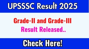 UPSSSC Grade-II and Grade-III Result 2025 OUT, Download Grade-II and Grade-III Result at upsssc.gov.in