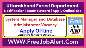 Uttarakhand Forest Department System Manager and Database Administrator Recruitment 2025 - Apply Offline