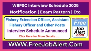 WBPSC Fishery Extension Officer, Assistant Fishery Officer and Other Posts Interview Schedule 2025 Released Check Date Details at psc.wb.gov.in WBPSC Fishery Extension Officer, Assistant Fishery Officer and Other Posts Interview Schedule 2025 Released Check Date Details at psc.wb.gov.in