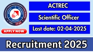 ACTREC Scientific Officer Recruitment 2025 - Apply Offline