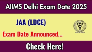 AIIMS Delhi JAA (LDCE) Exam Date 2025 Announced at aiimsexams.ac.in Exam details here