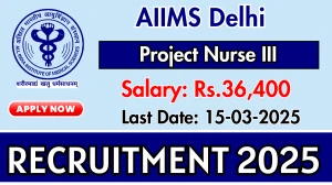 AIIMS Delhi Project Nurse III Recruitment 2025 - Apply Offline AIIMS Delhi Project Nurse III Recruitment 2025 - Apply Offline