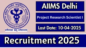 AIIMS Delhi Project Research Scientist I Recruitment 2025 - Apply Offline