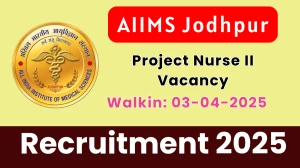 AIIMS Jodhpur Project Nurse II Recruitment 2025 – Walk in