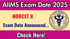 AIIMS NORCET 8 Exam Date 2025 Announced at aiimsexams.ac.in Exam details here