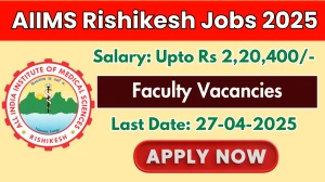AIIMS Rishikesh Faculty Recruitment 2025 - Apply Online for 97 Posts