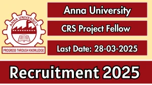 Anna University CRS Project Fellow Recruitment 2025 - Apply Offline