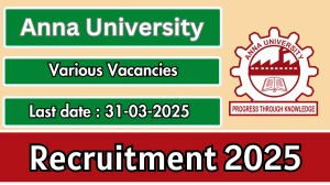 Anna University Recruitment 2025 - Apply Online for 06 Accounts Executive, Program Coordinator, More Posts Anna University Recruitment 2025 - Apply Online for 06 Accounts Executive, Program Coordinator, More Posts