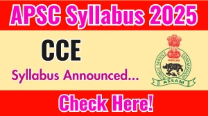 APSC CCE Syllabus 2025 Announced Download APSC CCE Exam pattern at apsc.nic.in APSC CCE Syllabus 2025 Announced Download APSC CCE Exam pattern at apsc.nic.in