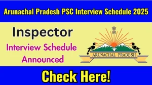 Arunachal Pradesh PSC Inspector Interview Schedule 2025 Released Check Date Details at appsc.gov.in