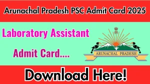 Arunachal Pradesh PSC Laboratory Assistant Admit Card 2025 OUT Download Link appsc.gov.in