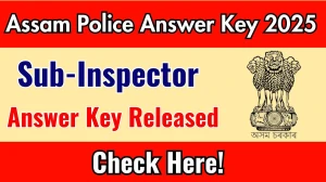 Assam Police SI Final Answer Key 2025 Available for the Download Answer Key PDF at slprbassam.in