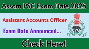 Assam PSC AAO Exam Date 2025 Announced at apsc.nic.in Exam details here