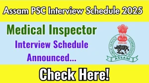 Assam PSC Medical Inspector Interview Schedule 2025 Released Check Date Details at apsc.nic.in