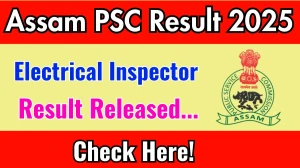 Assam PSC Result 2025 Announced. Direct Link to Check Assam PSC Electrical Inspector Result 2025 apsc.nic.in