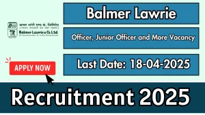 Balmer Lawrie Recruitment 2025 - Apply Online for 13 Officer, Junior Officer and More Posts