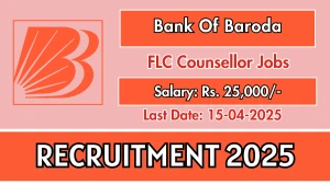 Bank Of Baroda FLC Counsellor Recruitment 2025 - Apply Offline Bank Of Baroda FLC Counsellor Recruitment 2025 - Apply Offline