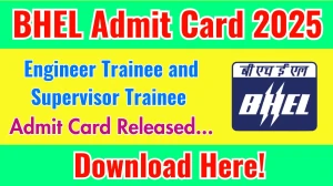 BHEL Engineer Trainee and Supervisor Trainee Admit Card 2025 OUT careers.bhel.in