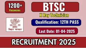 Bihar BTSC 1,240 X Ray Technician Recruitment 2025 - Apply Online