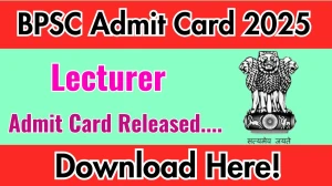 BPSC Lecturer Admit Card 2025 OUT bpsc.bih.nic.in