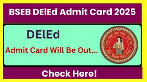 BSEB DElEd Admit Card 2025 Will Be Released Download Online @ dledsecondary.biharboardonline.com Check BSEB DElEd Date BSEB DElEd Admit Card 2025 Will Be Released Download Online @ dledsecondary.biharboardonline.com Check BSEB DElEd Date