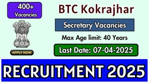 BTC Kokrajhar Secretary Recruitment 2025 - Apply Online for 420 Posts