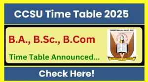 CCSU Time Table 2025 Announced @ ccsuniversity.ac.in Details Here CCSU Time Table 2025 Announced @ ccsuniversity.ac.in Details Here