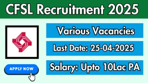 CFSL Recruitment 2025 - Apply Offline for Manager, Business Development Executive and Other Posts