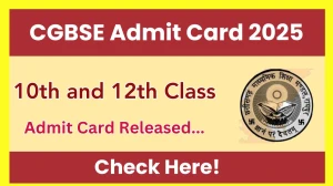 CGBSE 10th and 12th Class Admit Card 2025 Released Download Online @ cgbse.nic.in Check CGBSE 10th and 12th Class Date
