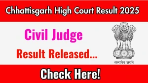 Chhattisgarh High Court Civil Judge Result 2025 Announced. Direct Link to Check Chhattisgarh High Court Civil Judge Result 2025 highcourt.cg.gov.in