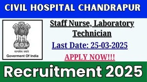 Civil Hospital Chandrapur Staff Nurse, Laboratory Technician Recruitment 2025 - Apply Offline