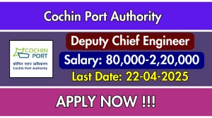 Cochin Port Authority Deputy Chief Engineer Recruitment 2025 - Apply Offline