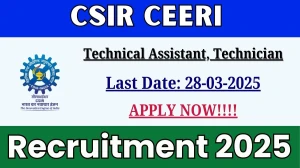CSIR CEERI Technical Assistant, Technician Recruitment 2025 - Apply Online for 17 Posts