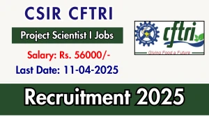 CSIR CFTRI Project Scientist I Recruitment 2025 - Apply Online CSIR CFTRI Project Scientist I Recruitment 2025 - Apply Online