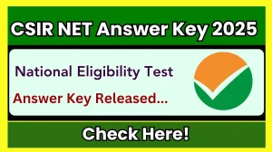 CSIR NET Answer Key 2025 Out for the Download Answer Key PDF at csirnet.nta.ac.in