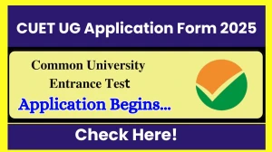 CUET UG Application Form 2025: Registration, Syllabus, Fee Details Here