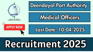Deendayal Port Authority Medical Officers Recruitment 2025 - Apply Offline