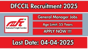 DFCCIL General Manager Recruitment 2025 - Apply Offline