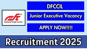 DFCCIL Junior Executive Recruitment 2025 - Apply Offline