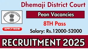 Dhemaji District Court Peon Recruitment 2025 - Apply Offline Dhemaji District Court Peon Recruitment 2025 - Apply Offline