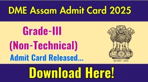DME Assam Grade III (Non Technical) Admit Card 2025 OUT Download Link dme.assam.gov.in