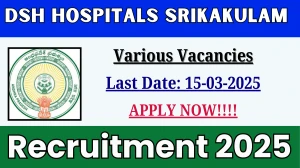 DSH Hospitals Srikakulam Various Posts Recruitment 2025 - Apply Offline for 29 Posts