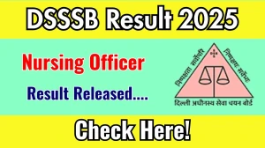 DSSSB Result 2025 Announced. Direct Link to Check DSSSB Nursing Officer Result 2025 dsssb.delhi.gov.in