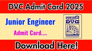 DVC Admit Card 2025 OUT Download Admit Card for the post of JE , MS, SCD,ET (Fin) & MO Exam
