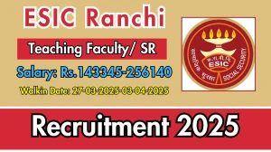 ESIC Ranchi Teaching Faculty/ Senior Residents Recruitment 2025 – Walk in for 64 Posts ESIC Ranchi Teaching Faculty/ Senior Residents Recruitment 2025 – Walk in for 64 Posts