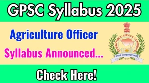 GPSC Agriculture Officer Syllabus 2025 Announced Download GPSC Agriculture Officer Exam pattern at gpsc.gujarat.gov.in