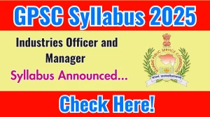 GPSC Industries Officer and Manager Syllabus 2025 Announced Download GPSC Industries Officer and Manager Exam pattern at gpsc.gujarat.gov.in