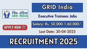 GRID India Executive Trainees Recruitment 2025 - Apply Online for 47 Posts GRID India Executive Trainees Recruitment 2025 - Apply Online for 47 Posts
